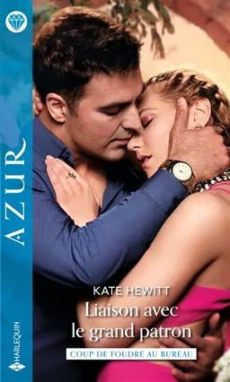 Liaison avec le grand patron : coup de foudre au bureau | Kate Hewitt