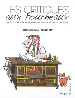 Les critiques aux fourneaux : les critiques gastronomiques donnent leurs recettes | Michel Bridenne, Joël Robuchon