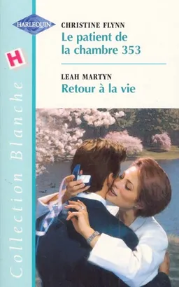 Le patient de la chambre 353. Retour à la vie | Christine Flynn, Leah Martyn