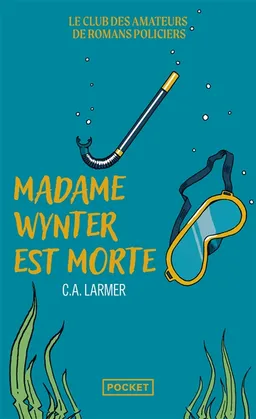 Le club des amateurs de romans policiers. Vol. 5. Madame Wynter est morte | Christina Larmer