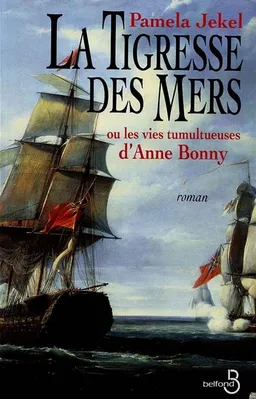 La Tigresse des mers ou les Vies tumultueuses d'Anne Bonny | Pamela Jekel