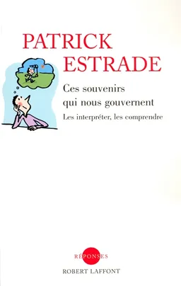 Ces souvenirs qui nous gouvernent : les interpréter, les comprendre | Patrick Estrade