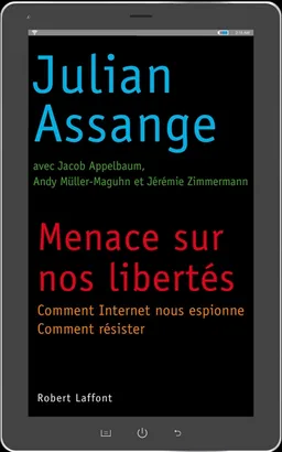 Menace sur nos libertés : comment Internet nous surveille, comment résister | Julian Assange, Jacob Appelbaum, Andy Müller-Maguhn, Jérémie Zimmermann