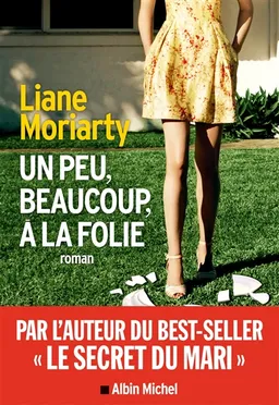 Un peu, beaucoup, à la folie | Liane Moriarty