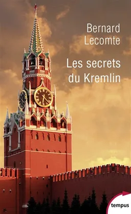 Les secrets du Kremlin : 1917-2017 | Bernard Lecomte