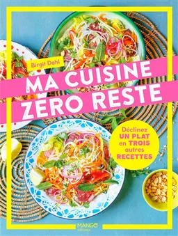 Ma cuisine zéro reste : déclinez un plat en 3 autres recettes | Birgit Dahl Stern, Charlotte Brunet