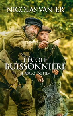 L'école buissonnière : le roman du film | Nicolas Vanier, Virginie Jouannet, Diane Vanier, Jérôme Tonnerre, Nicolas Vanier, Christine Féret-Fleury
