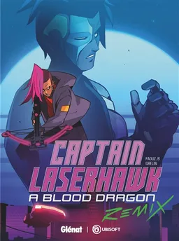 Captain Laserhawk : a blood dragon : remix | Faouz.b, Grelin