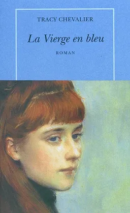 La vierge en bleu | Tracy Chevalier