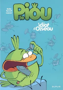 Le piou. Vol. 1. Idiot d'oiseau | Stéphane Lapuss', Baba, Tartuff