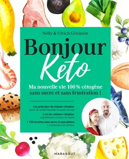 Bonjour keto : ma nouvelle vie 100 % cétogène sans sucre et sans frustration ! | Nelly Genisson, Ulrich Génisson, Nelly Genisson, Nelly Genisson