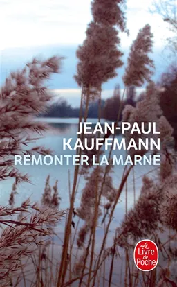 Remonter la Marne | Jean-Paul Kauffmann