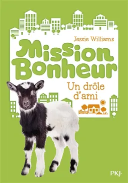 Mission bonheur. Vol. 3. Un drôle d'ami | Jessie Williams
