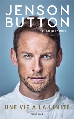Jenson Button, pilote de formule 1 : une vie à la limite | Jenson Button