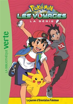 Pokémon : la série Les voyages. Vol. 9. La journée d'orientation Pokémon | Natacha Godeau