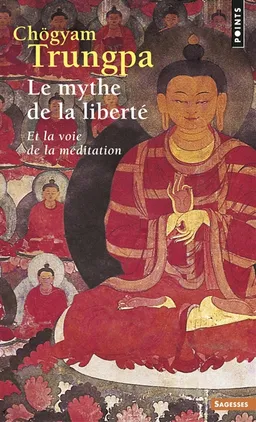 Le mythe de la liberté et la voie de la méditation | Chögyam Trungpa