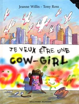 Je veux être une cow-girl | Jeanne Willis, Tony Ross, Tony Ross
