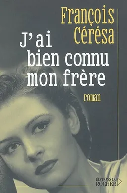J'ai bien connu mon frère | François Cérésa