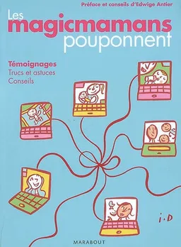 Les magicmamans pouponnent : témoignages, trucs et astuces, conseils | Edwige Antier, Edwige Antier