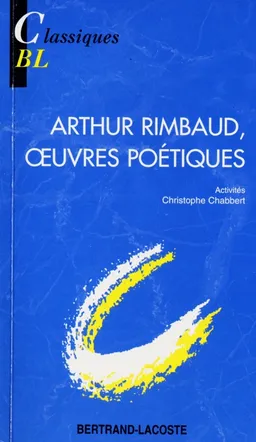 Arthur Rimbaud, oeuvres poétiques | Arthur Rimbaud, Christophe Chabbert