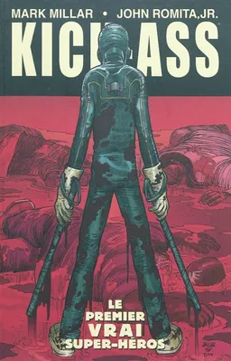 Kick-Ass. Vol. 1. Le premier vrai super-héros | Mark Millar, John Romita