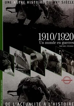 Une autre histoire du XXe siècle : de l'actualité à l'histoire. Vol. 02. 1910-1920 : un monde en guerres | Michel Pierre