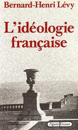 L'Idéologie française | Bernard-Henri Lévy