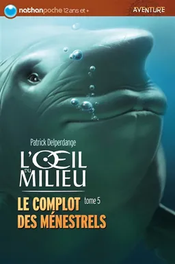 L'oeil du milieu. Vol. 5. Le complot des ménestrels | Patrick Delperdange, Olivier-Marc Nadel