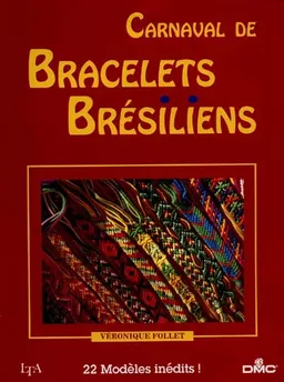 Carnaval de bracelets brésiliens : 22 modèles inédits | Véronique Follet