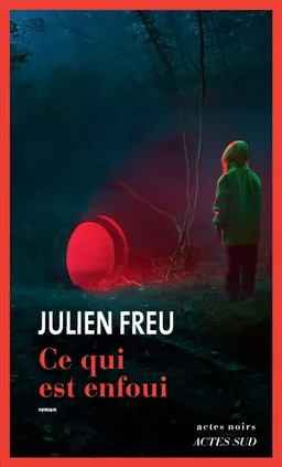 Ce qui est enfoui | Julien Freu
