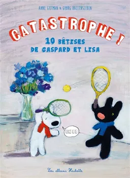Catastrophe ! : 10 bêtises de Gaspard et Lisa | Anne Gutman, Georg Hallensleben