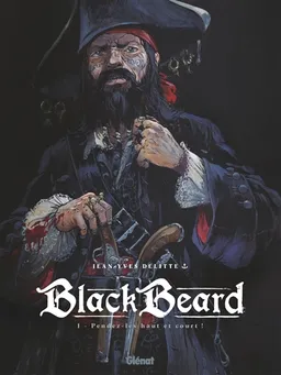 Blackbeard. Vol. 1. Pendez-les haut et court ! | Jean-Yves Delitte