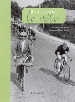 Il y a un siècle, le vélo | Jean-Noël Mouret, Ronan Dantec