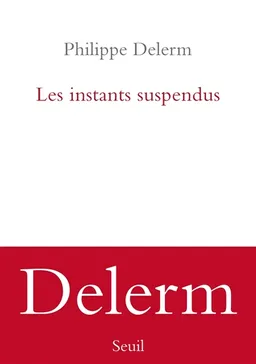 Les instants suspendus | Philippe Delerm