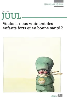 Voulons-nous vraiment des enfants forts et en bonne santé ? | Jesper Juul