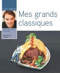 Mes grands classiques | Cyril Lignac, Rina Nurra
