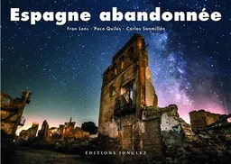 Espagne abandonnée | Fran Lens, Paco Quiles, Carlos Sanmillan