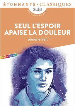 Seul l'espoir apaise la douleur : collège : texte intégral avec dossier | Simone Veil, Dominique Missika, Florence de Tournemire, Laure Sermage
