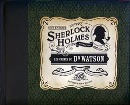 Les crimes du docteur Watson : une énigme de Sherlock Holmes interactive | Duane Swierczynski