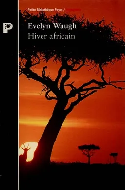 Hiver africain : voyage en Éthiopie et au Kenya, 1930-1931 | Evelyn Waugh