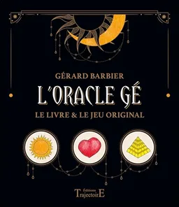 L'oracle Gé : le livre & le jeu original | Gérard Barbier