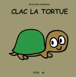 Clac la tortue | Edouard Manceau