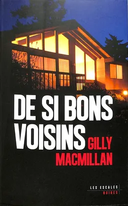 De si bons voisins | Gilly MacMillan