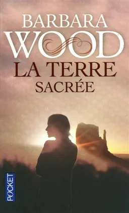La terre sacrée | Barbara Wood