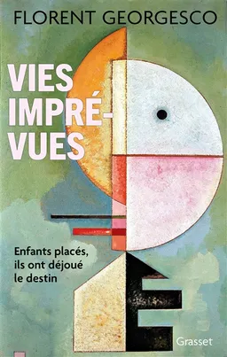 Vies imprévues : enfants placés, ils ont déjoué le destin | Florent Georgesco
