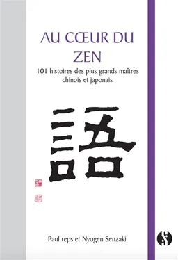 Au coeur du zen : 101 histoires des plus grands maîtres chinois et japonais | 