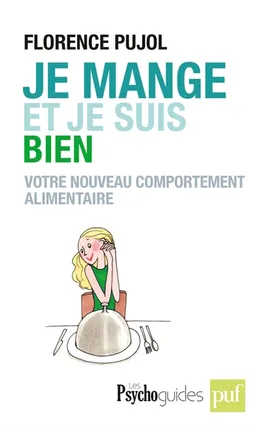 Je mange et je suis bien : votre nouveau comportement alimentaire | Florence Pujol