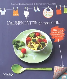 L'alimentation de nos petits : 200 recettes gourmandes | Catherine Bourron-Normand, Béatrice Vigot-Lagandré