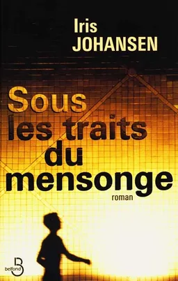 Sous les traits du mensonge | Iris Johansen