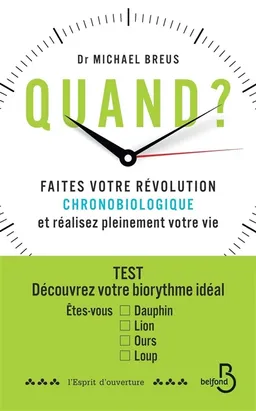 Quand ? : faites votre révolution chronobiologique et réalisez pleinement votre vie | Michael Breus, Patrick Lemoine